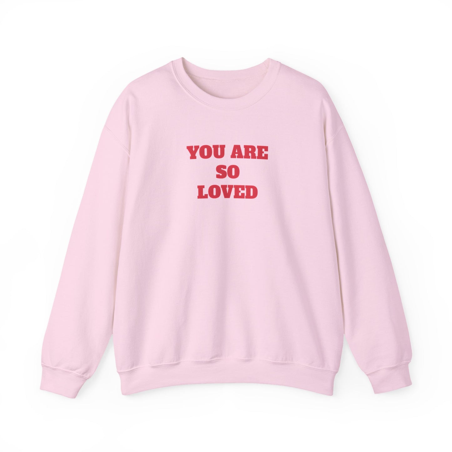 You Are So Loved Sweatshirt