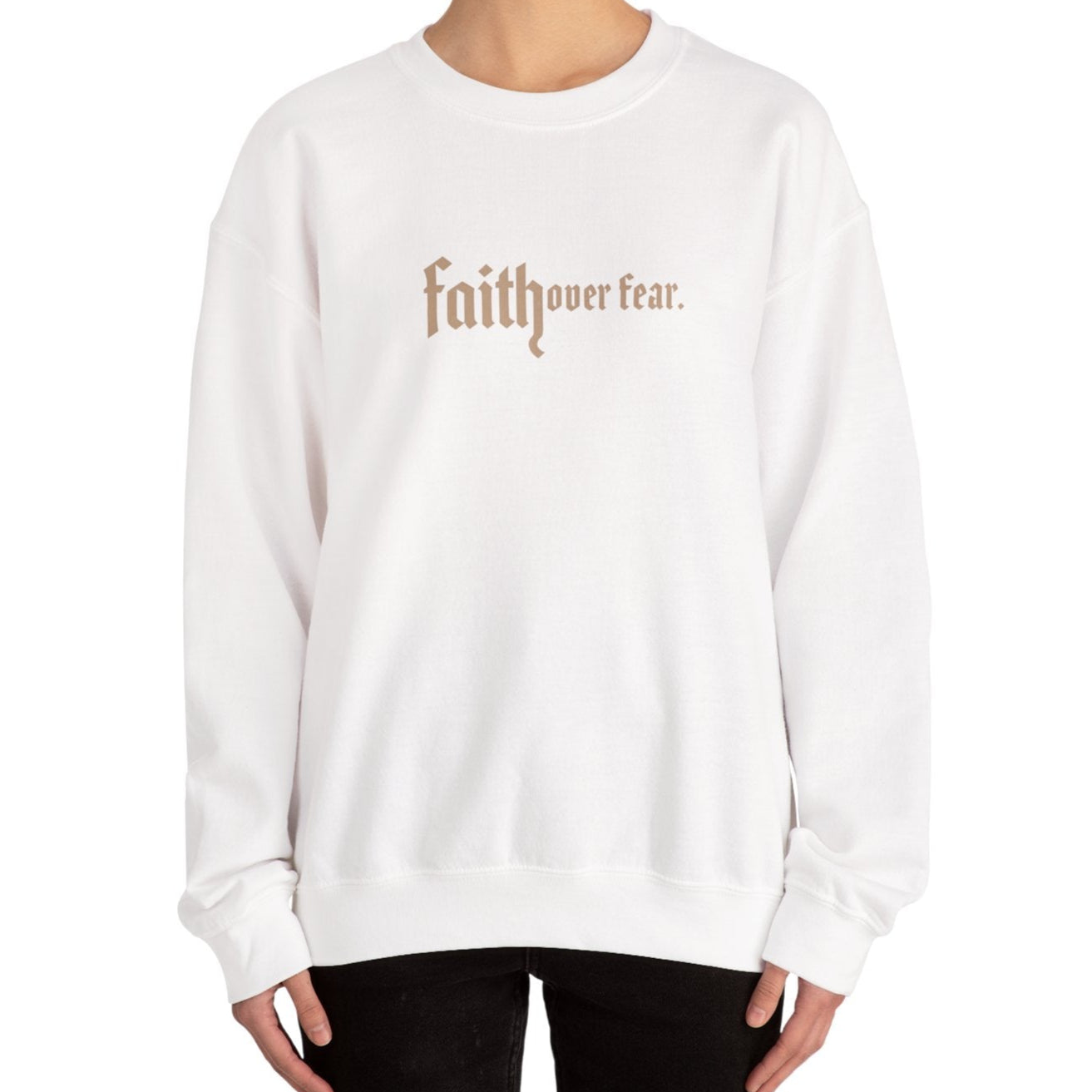 Faith Over Fear Sweatshirt