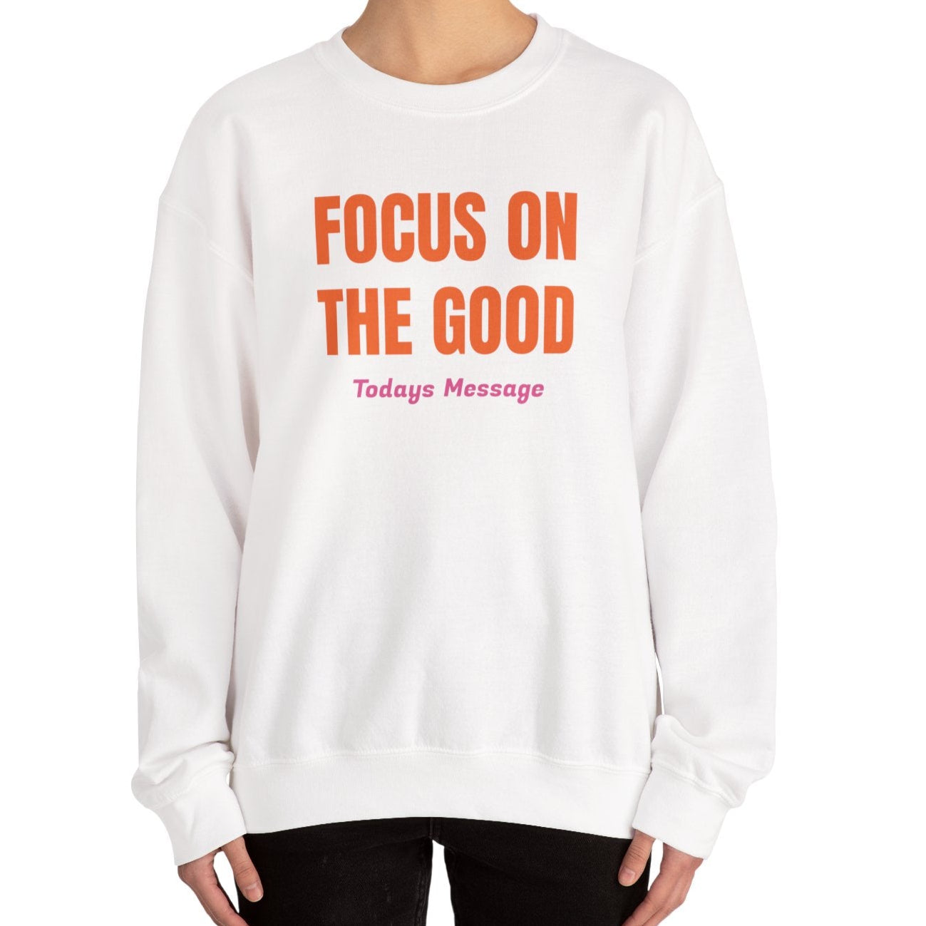 Focus on the Good Sweatshirt