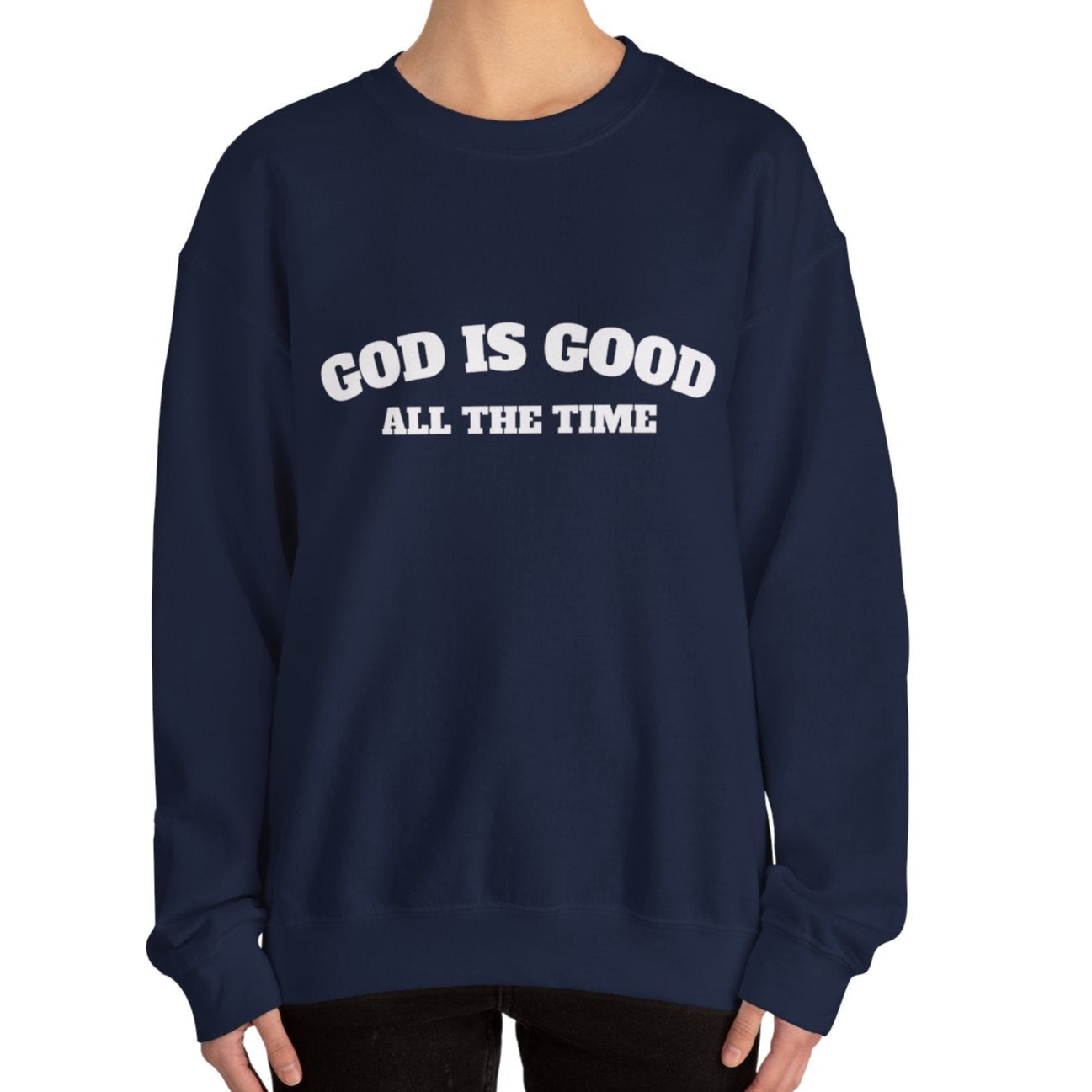 GOD is Good Sweatshirt