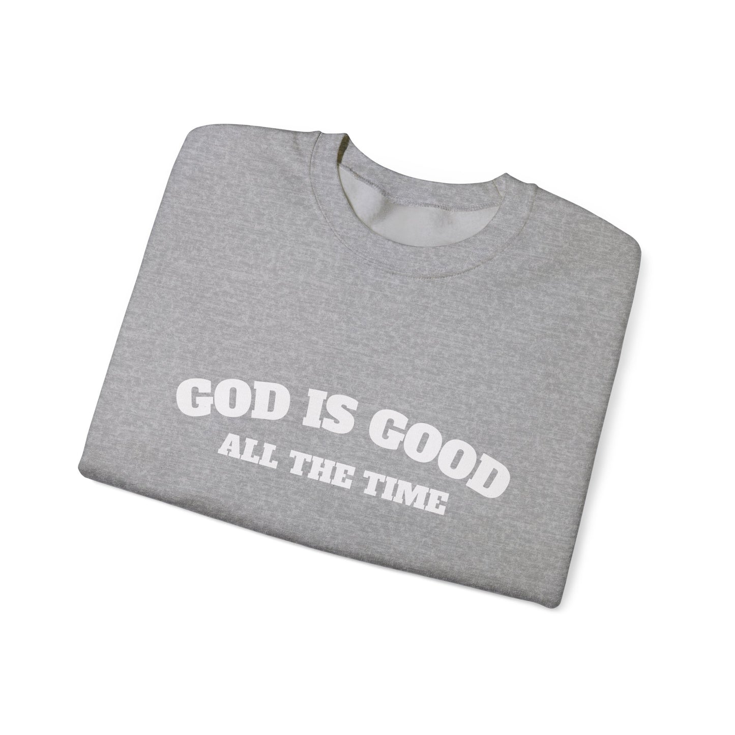GOD is Good Sweatshirt