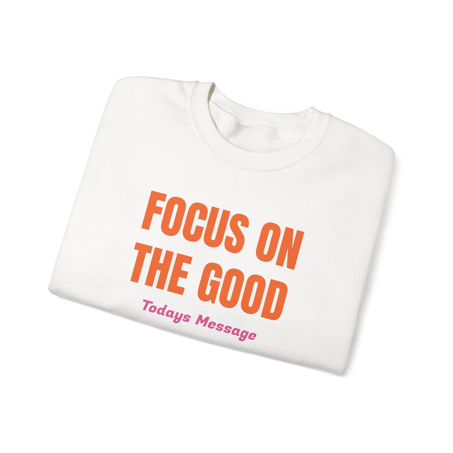 Focus on the Good Sweatshirt