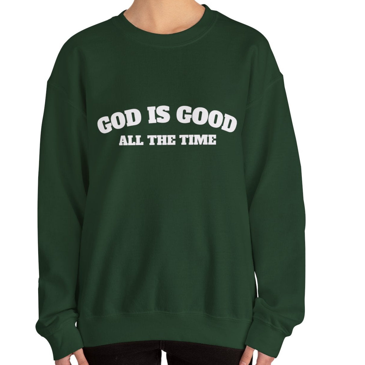 GOD is Good Sweatshirt