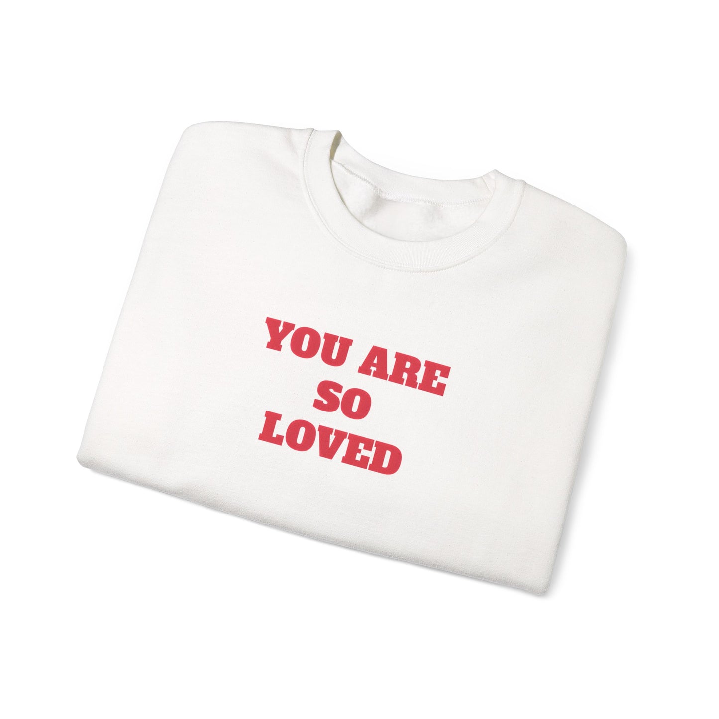 You Are So Loved Sweatshirt