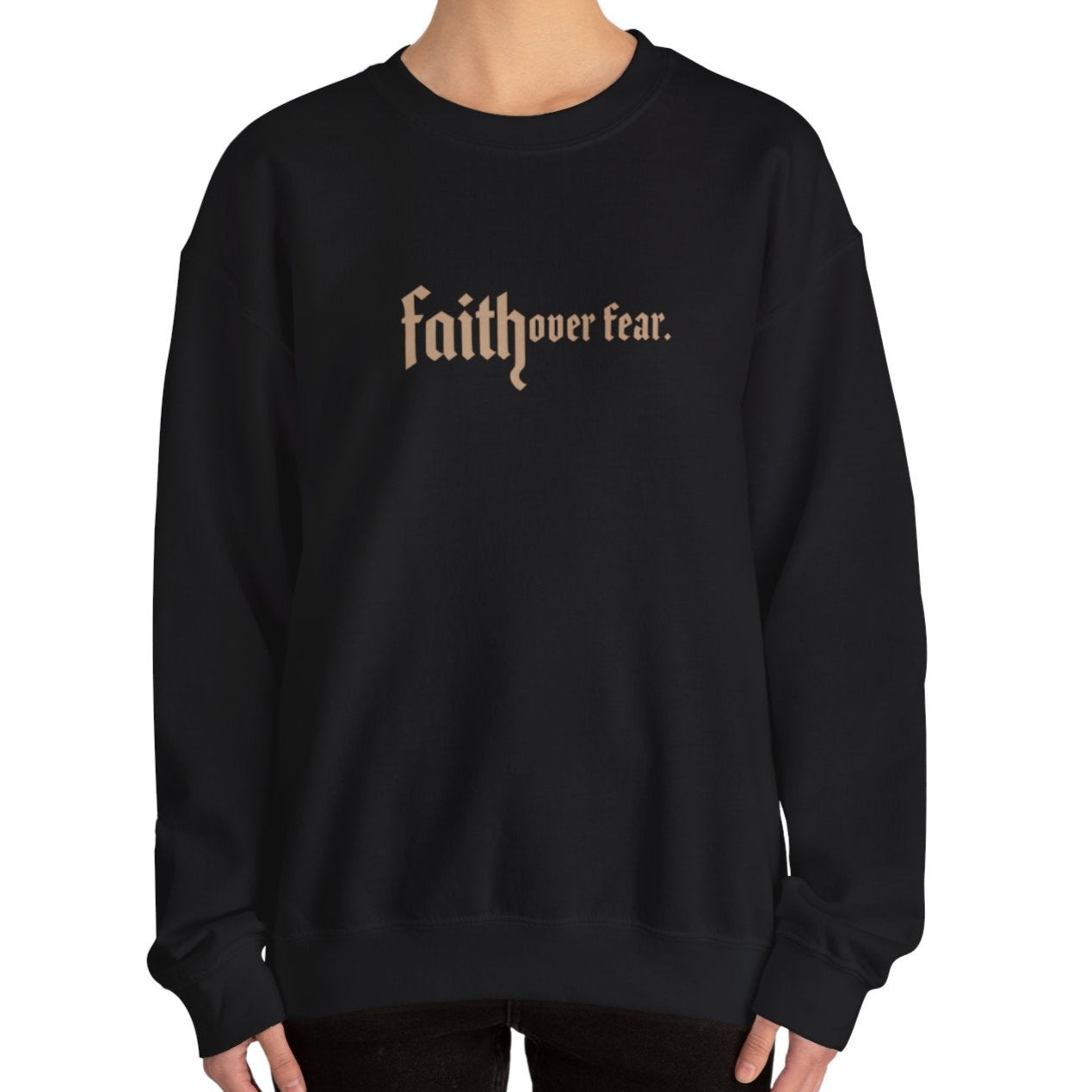 Faith Over Fear Sweatshirt