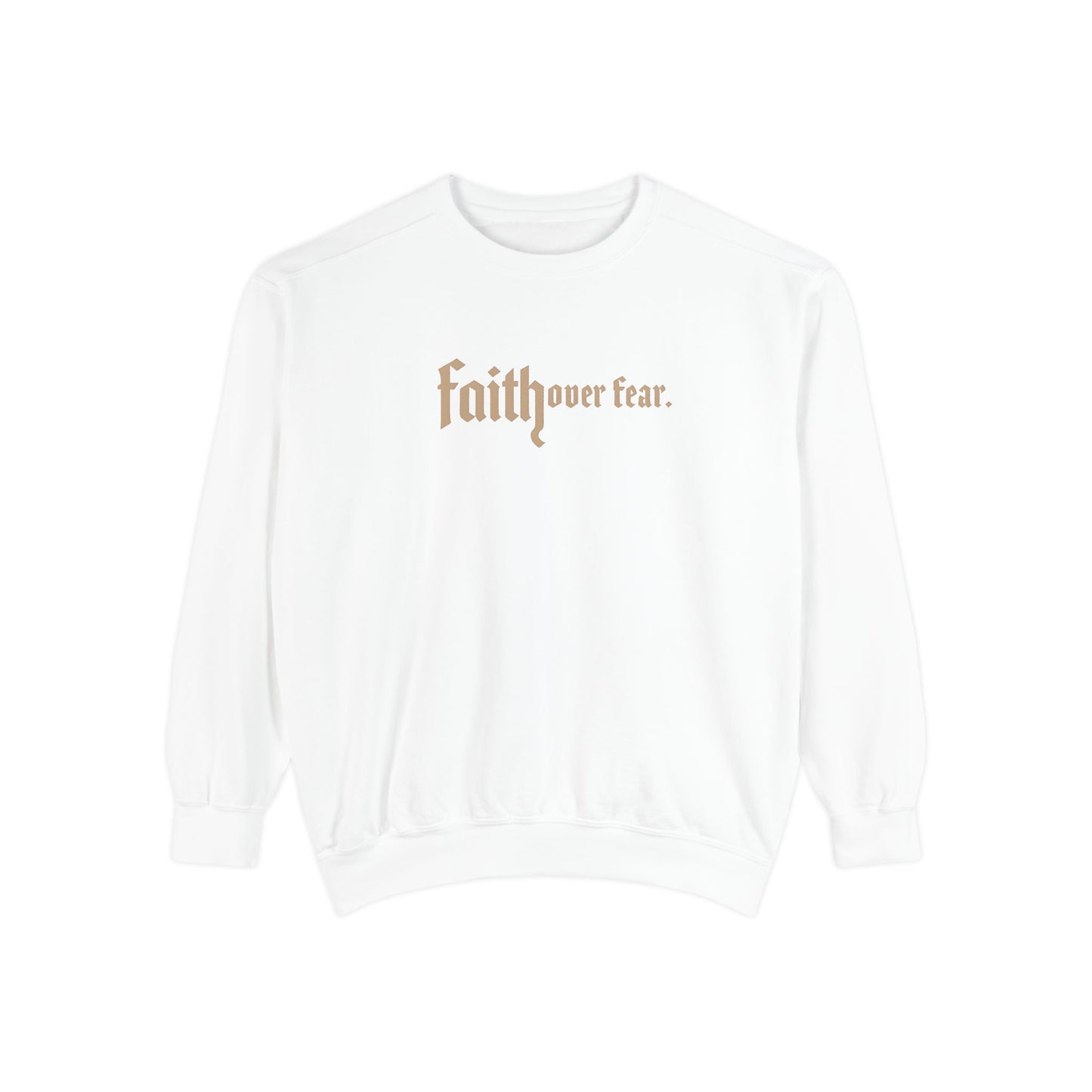 Faith Over Fear Sweatshirt