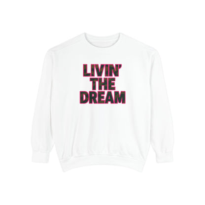 Livin' The Dream Sweatshirt