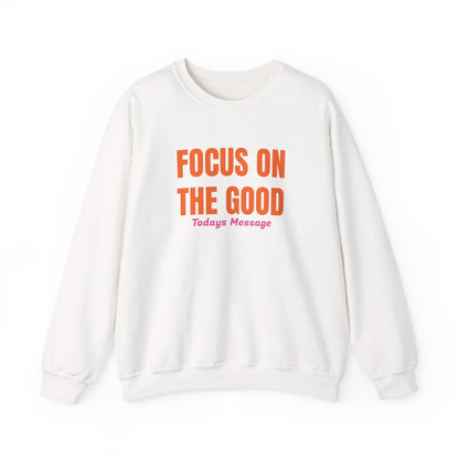 Focus on the Good Sweatshirt