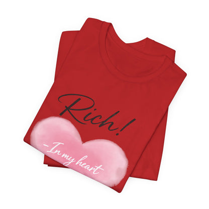 Rich! In My Heart Tee