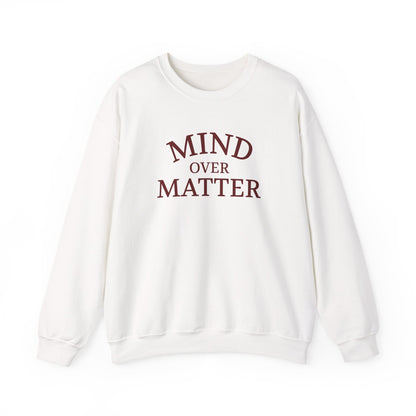 Mind Over Matter Sweatshirt
