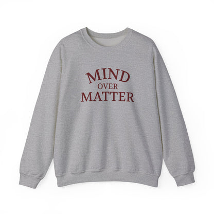 Mind Over Matter Sweatshirt