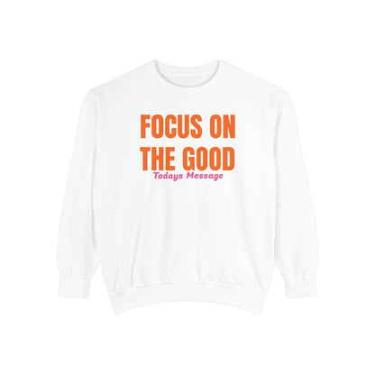 Focus on the Good Sweatshirt