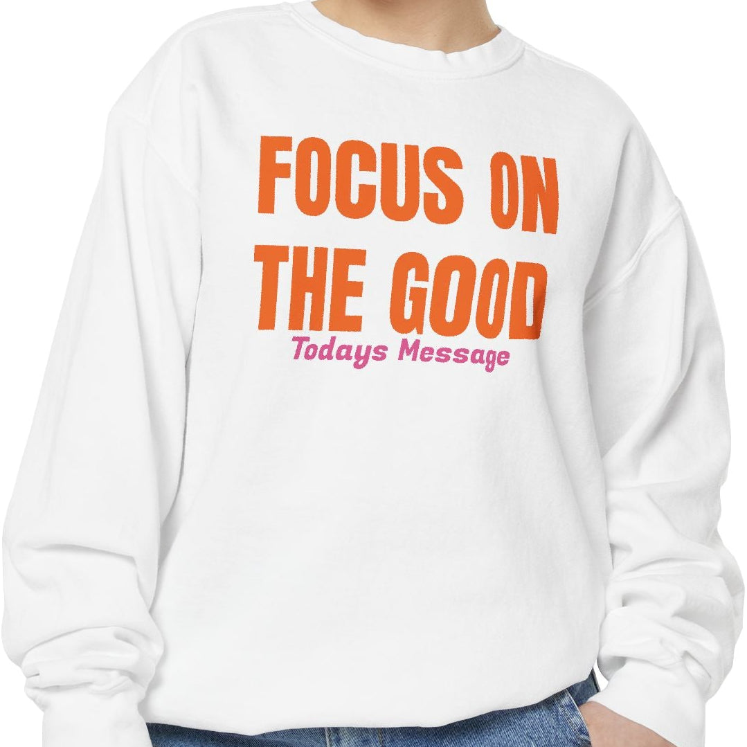 Focus on the Good Sweatshirt