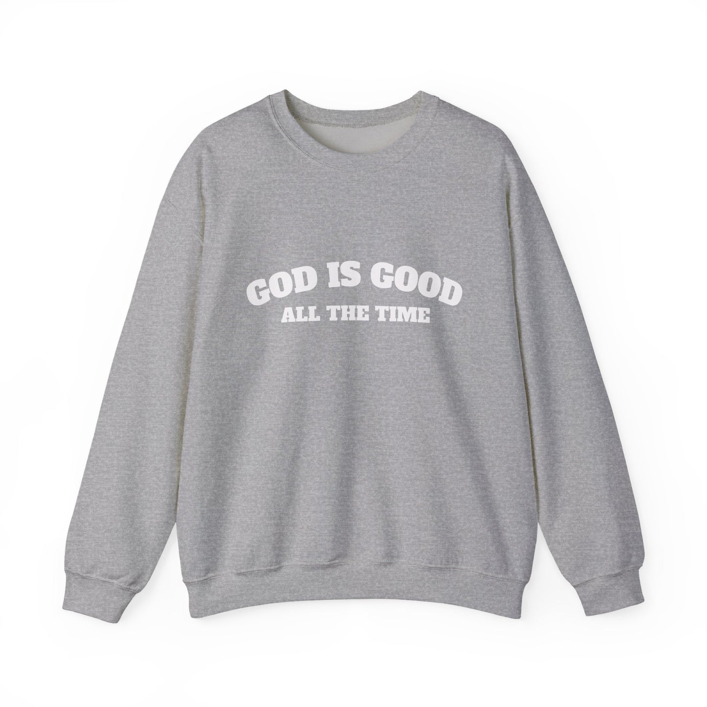 GOD is Good Sweatshirt