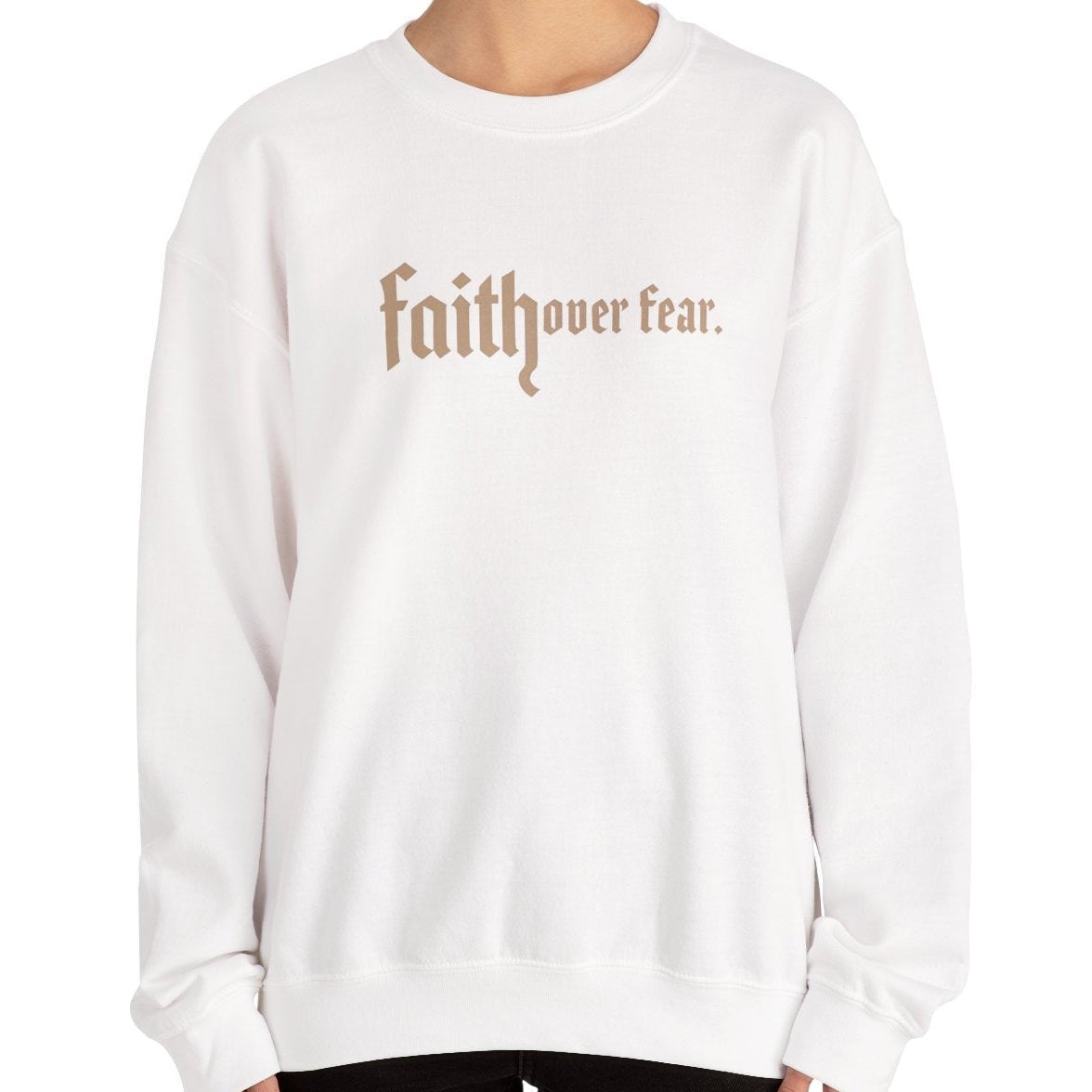 Faith Over Fear Sweatshirt
