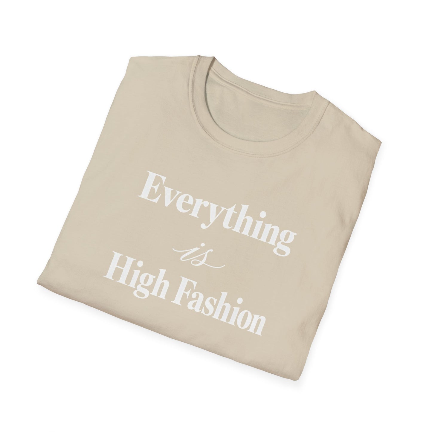 Everything is High FashionTee