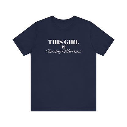 This Girl is Getting Married Tee