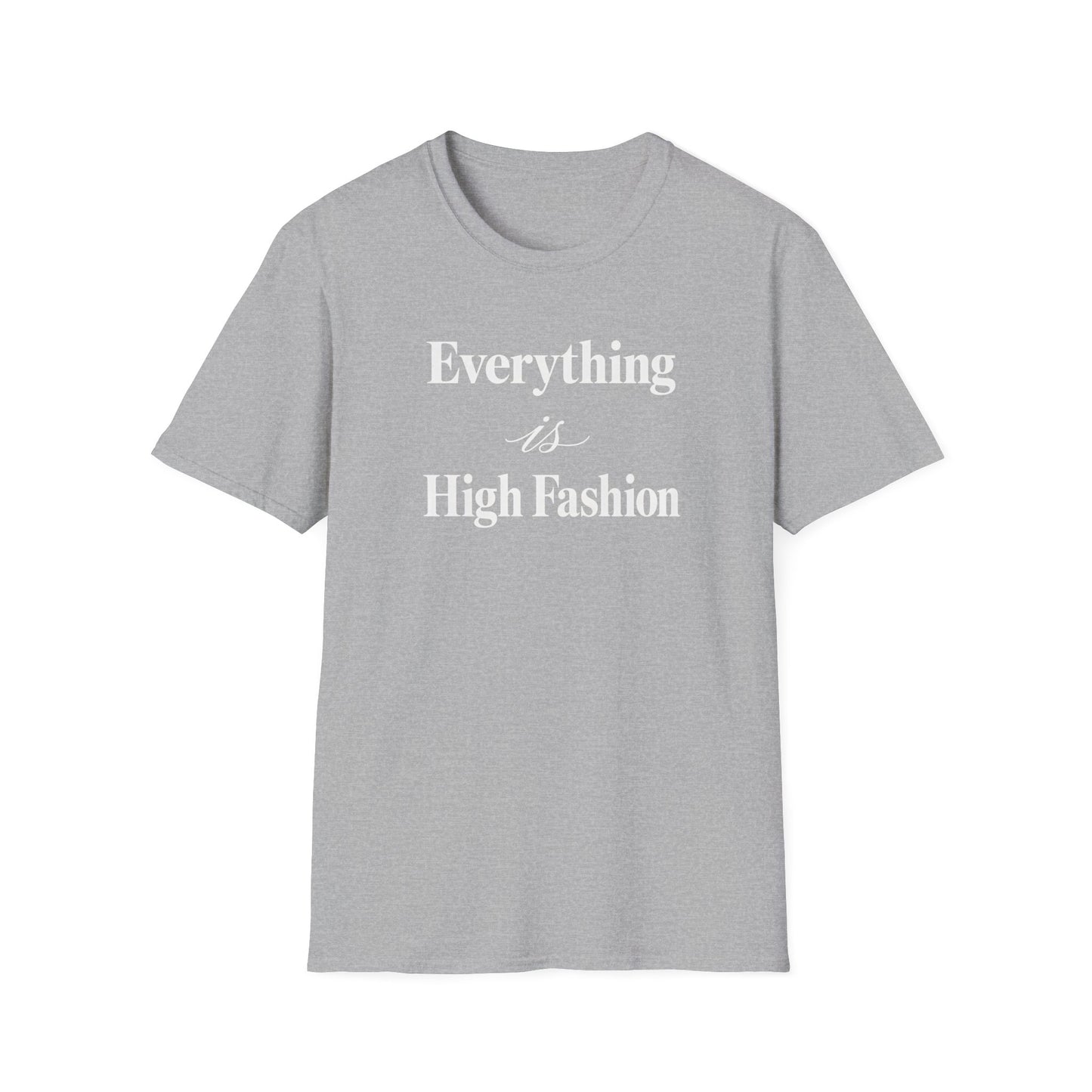 Everything is High FashionTee