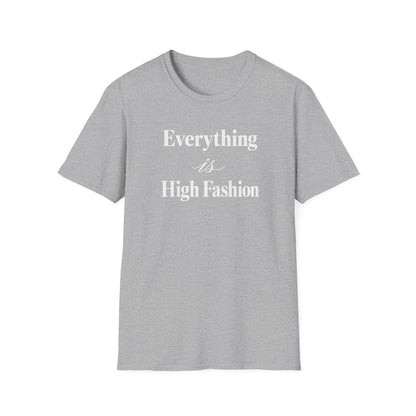 Everything is High FashionTee
