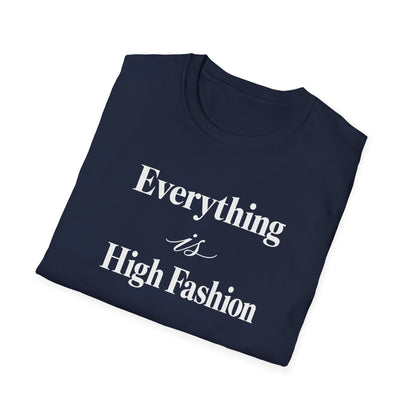 Everything is High FashionTee