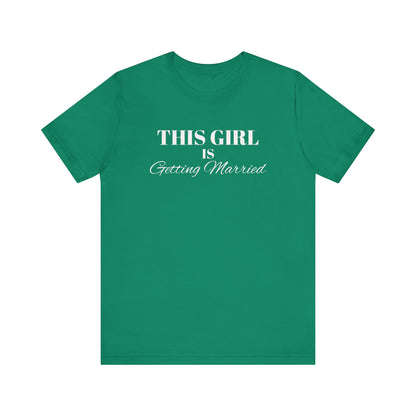This Girl is Getting Married Tee