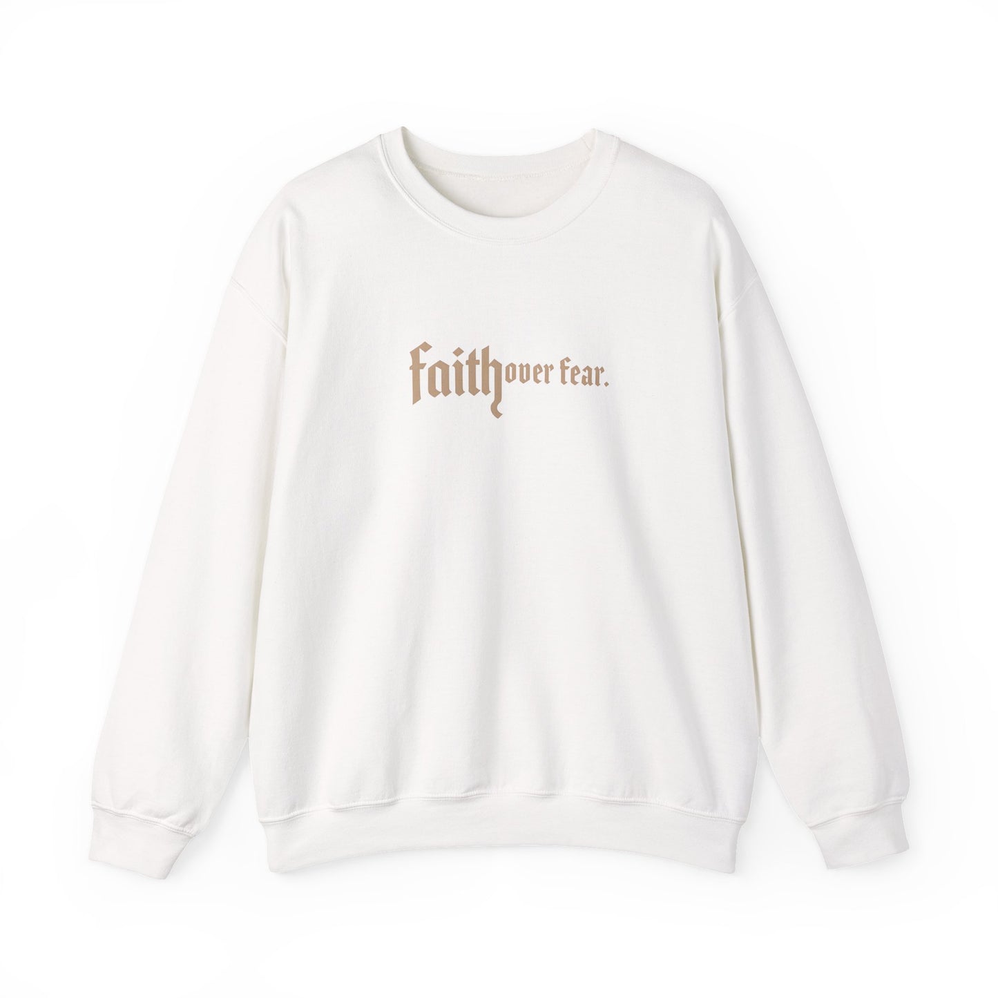 Faith Over Fear Sweatshirt