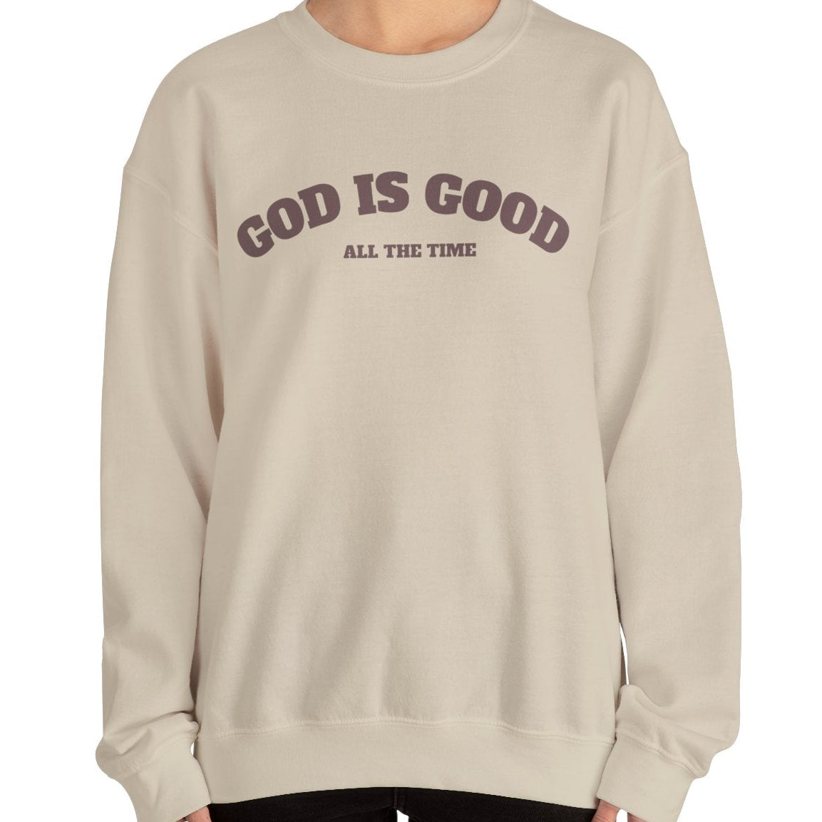 GOD is Good Sweatshirt