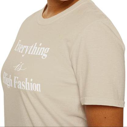 Everything is High FashionTee