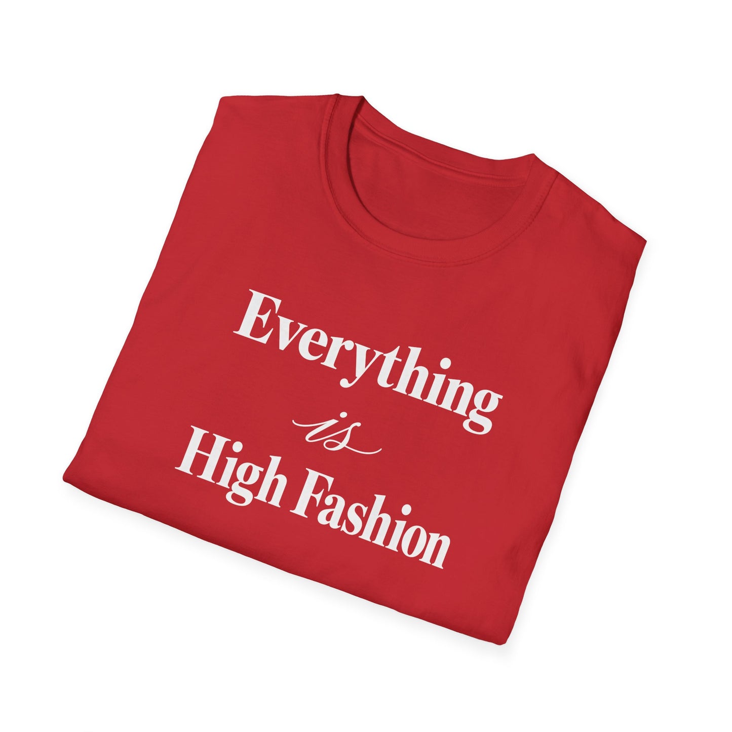 Everything is High FashionTee