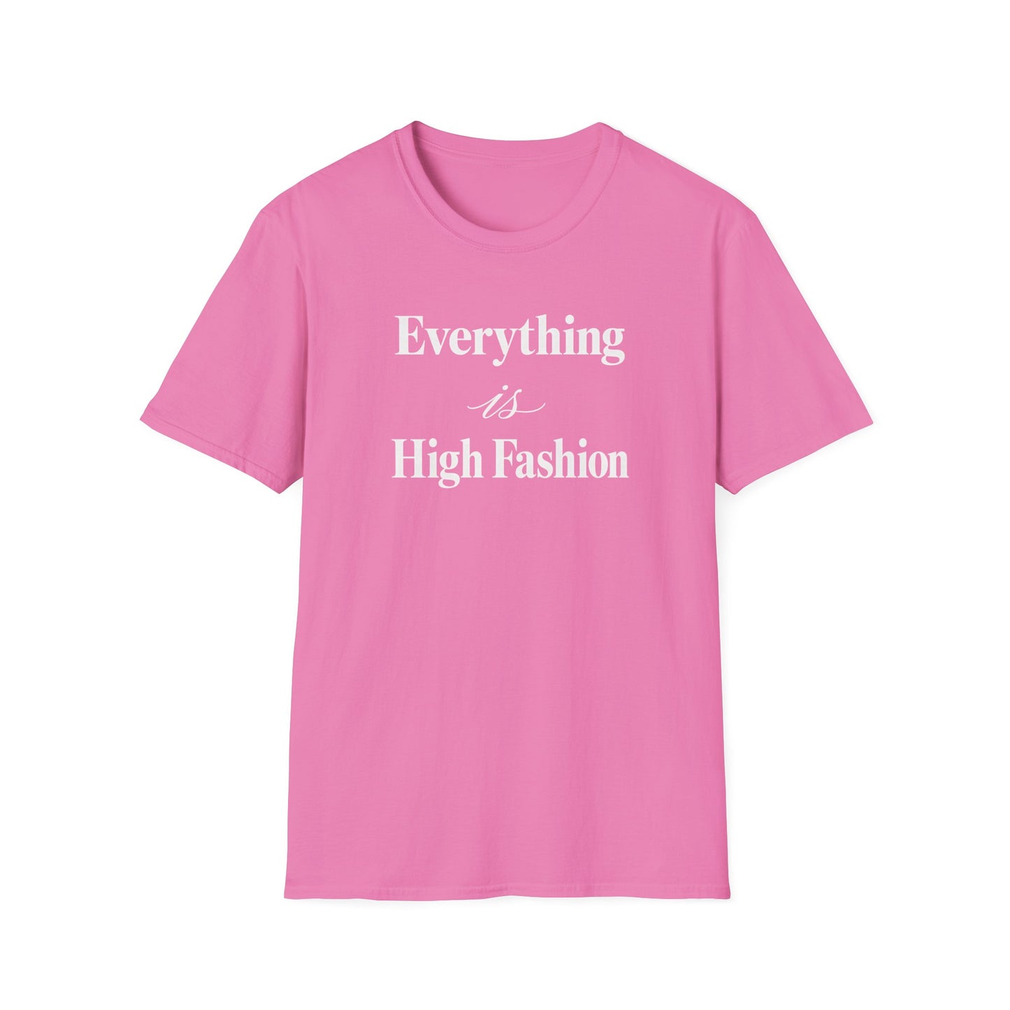 Everything is High FashionTee