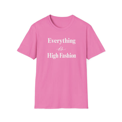 Everything is High FashionTee
