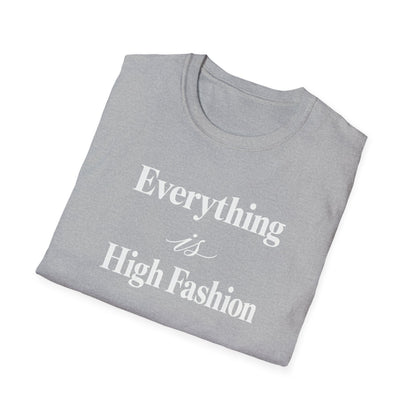 Everything is High FashionTee