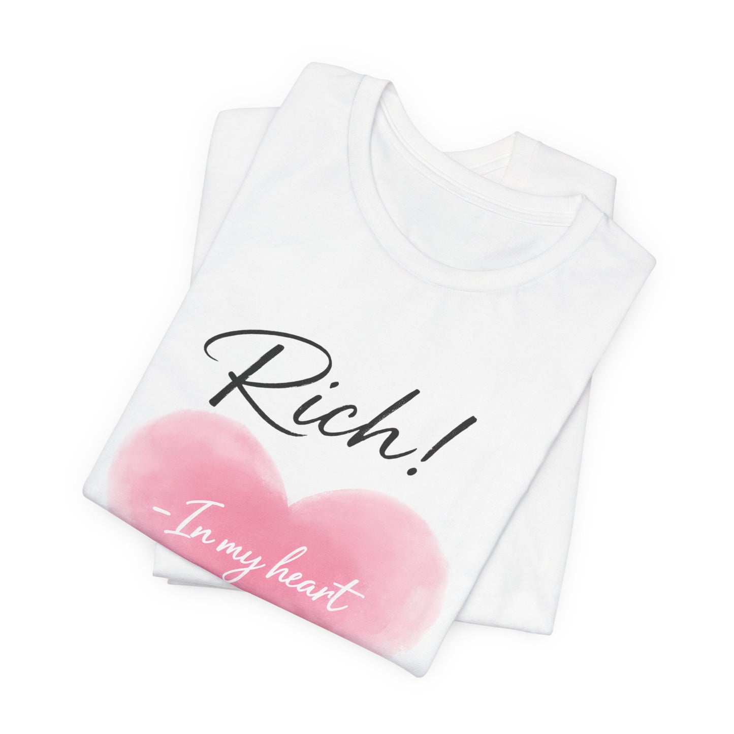Rich! In My Heart Tee