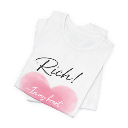 Rich! In My Heart Tee