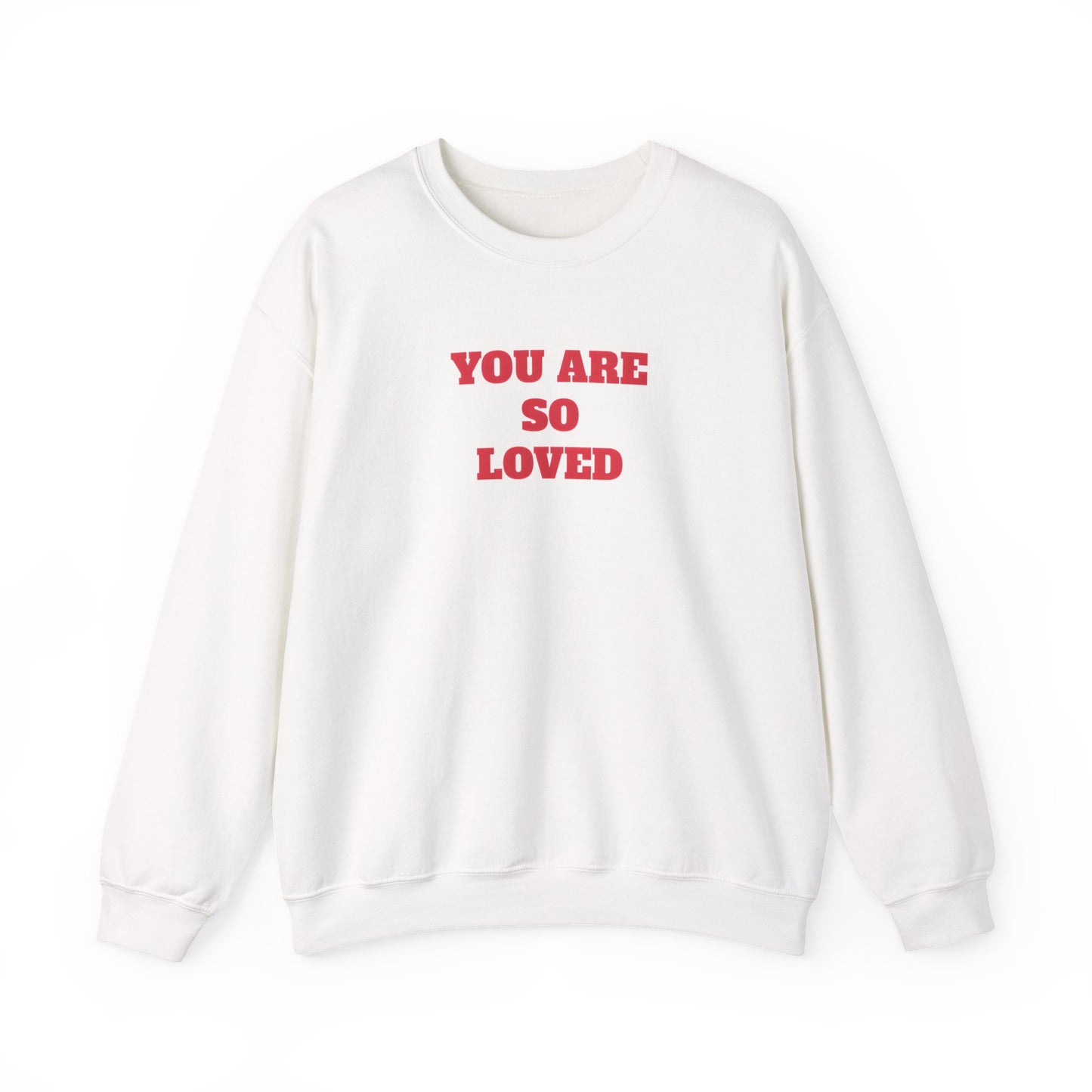 You Are So Loved Sweatshirt