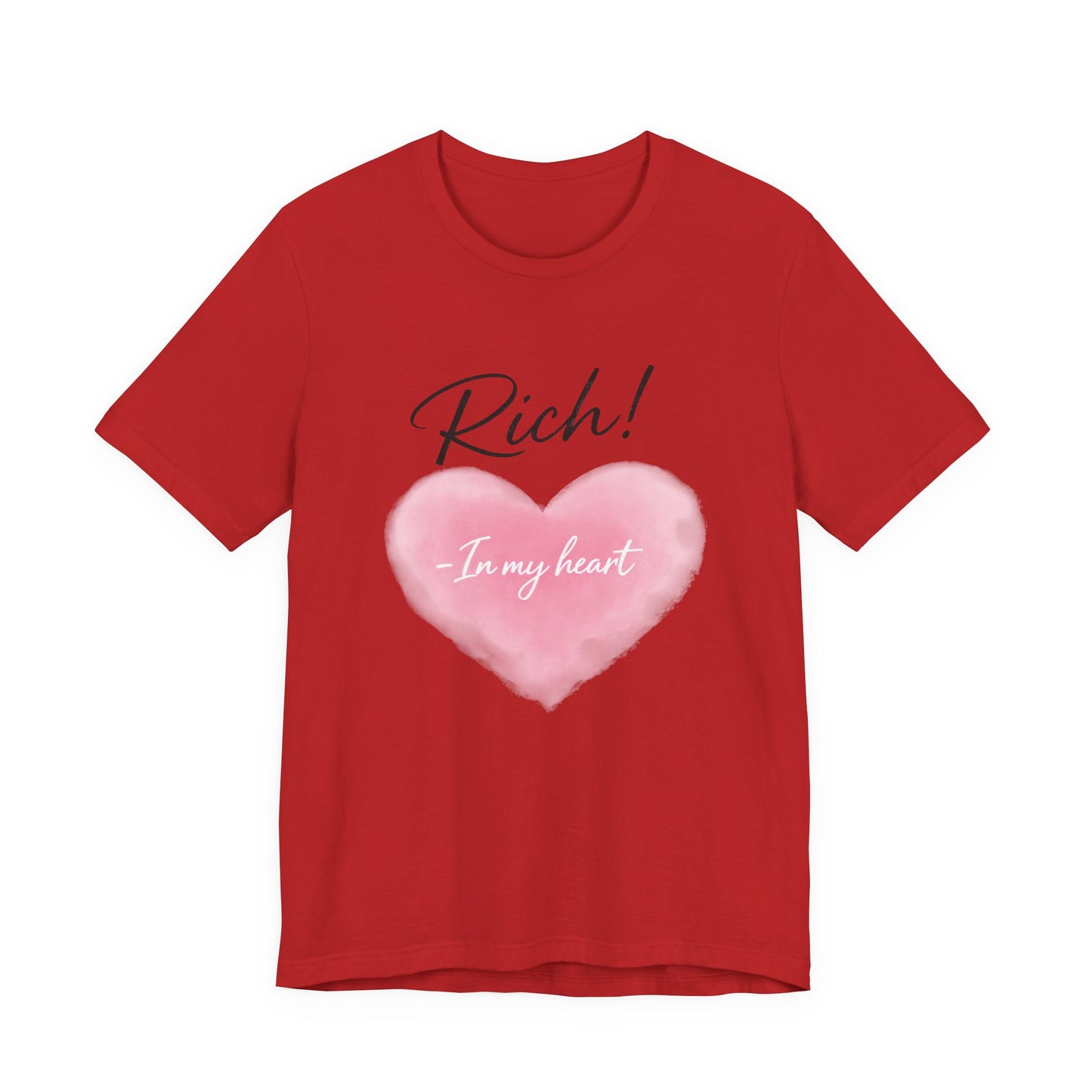 Rich! In My Heart Tee