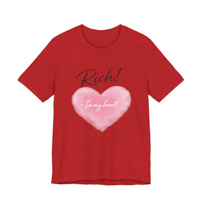 Rich! In My Heart Tee