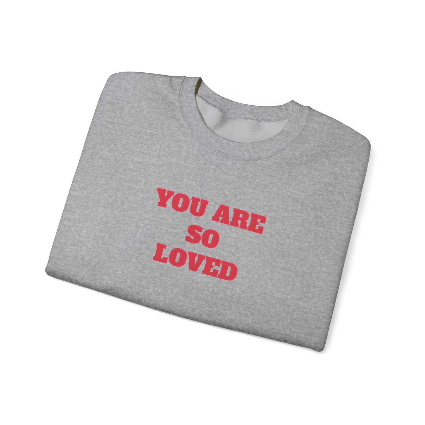 You Are So Loved Sweatshirt