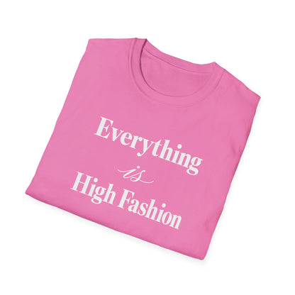 Everything is High FashionTee