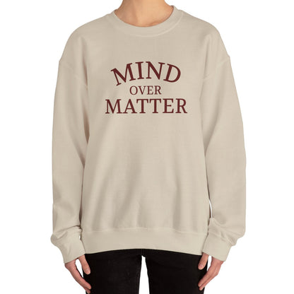Mind Over Matter Sweatshirt
