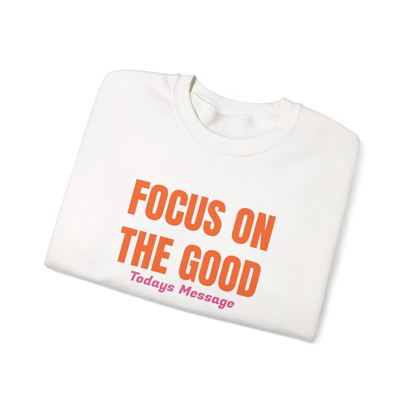 Focus on the Good Sweatshirt