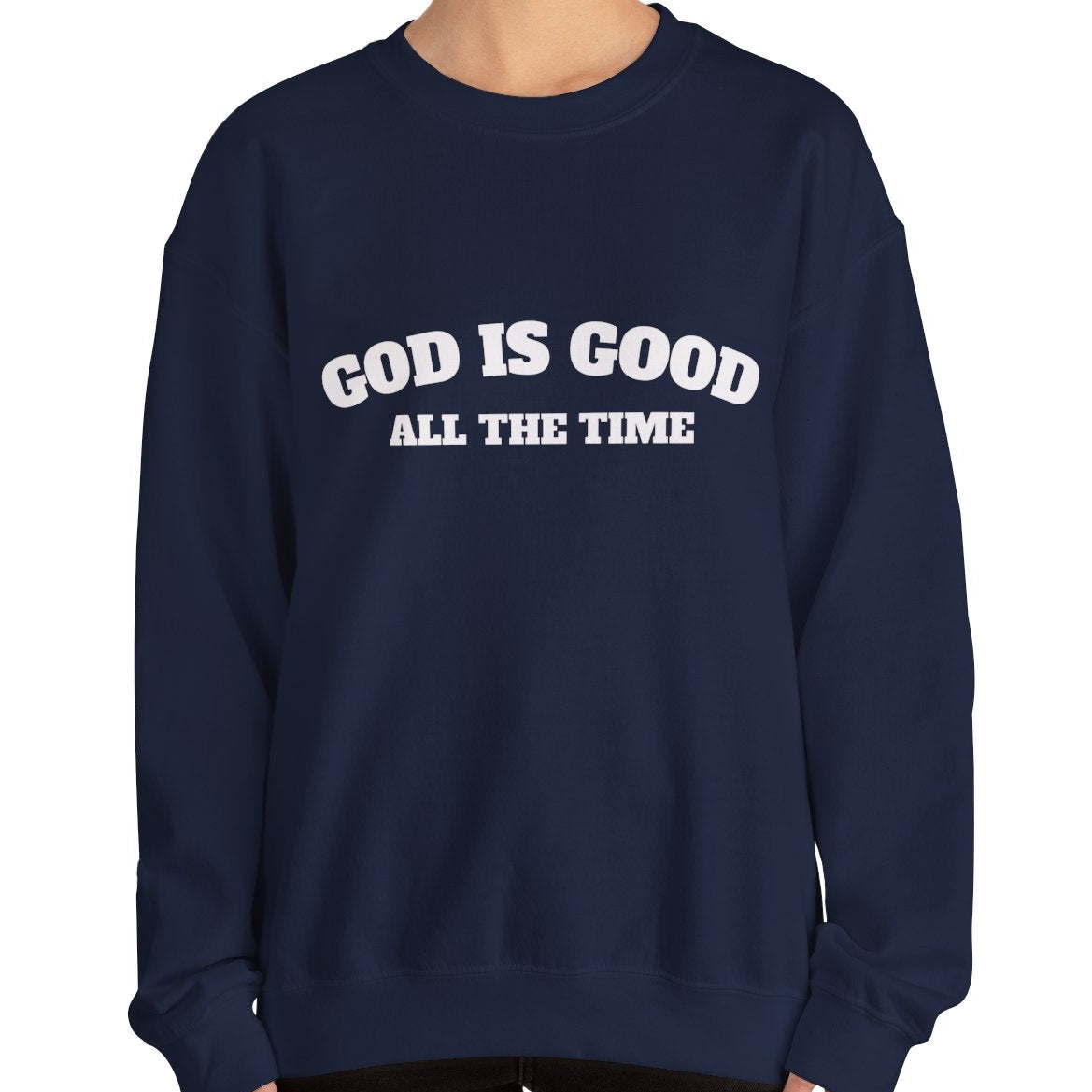 GOD is Good Sweatshirt