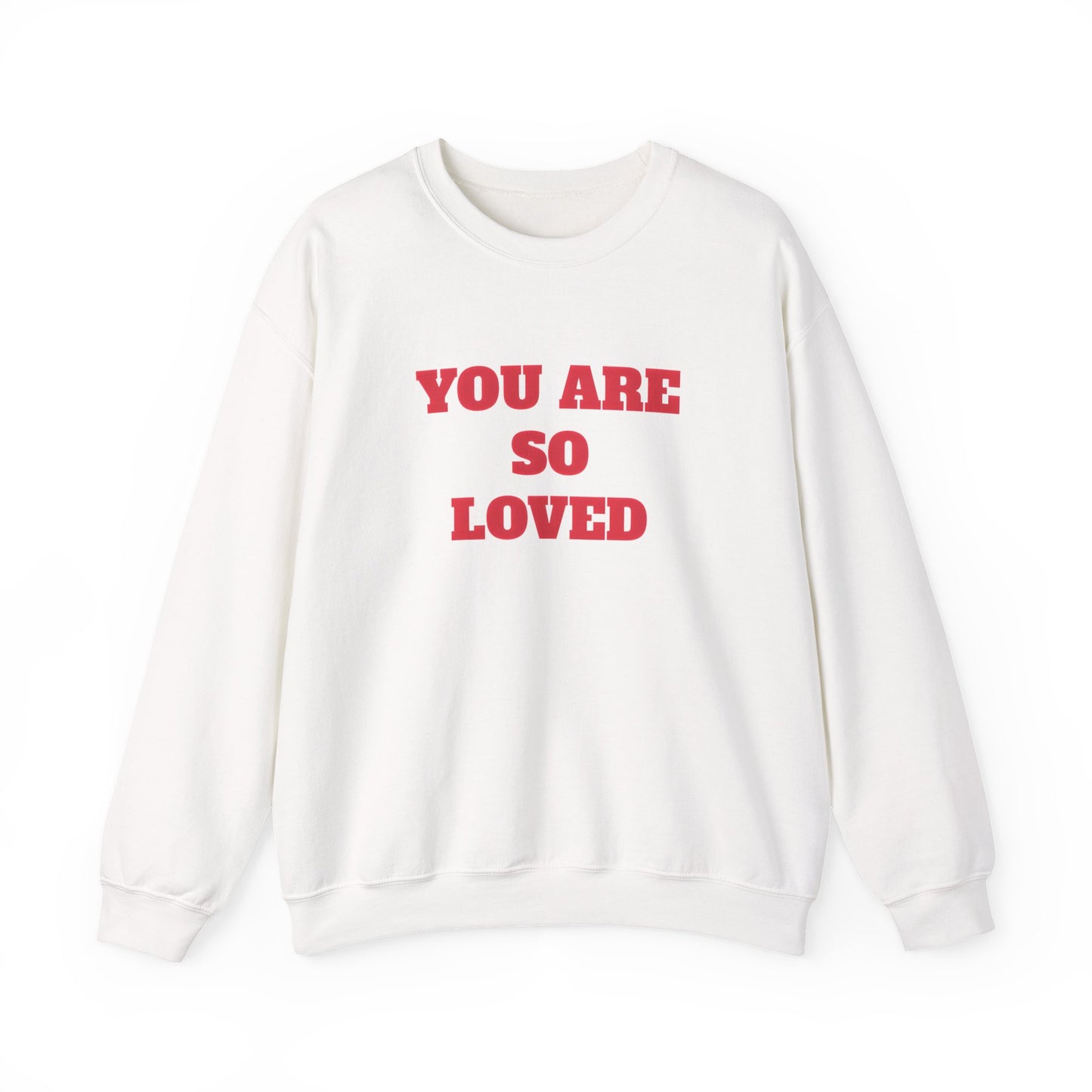 You Are So Loved Sweatshirt