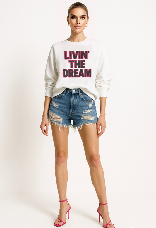 Livin' The Dream Sweatshirt