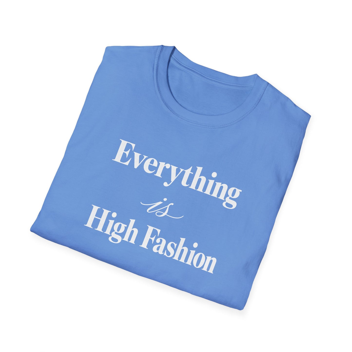 Everything is High FashionTee