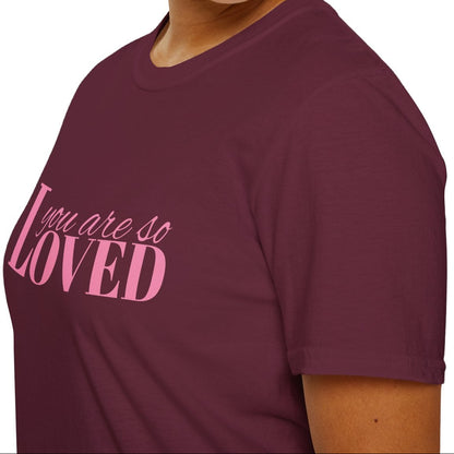 You Are So Loved Tee