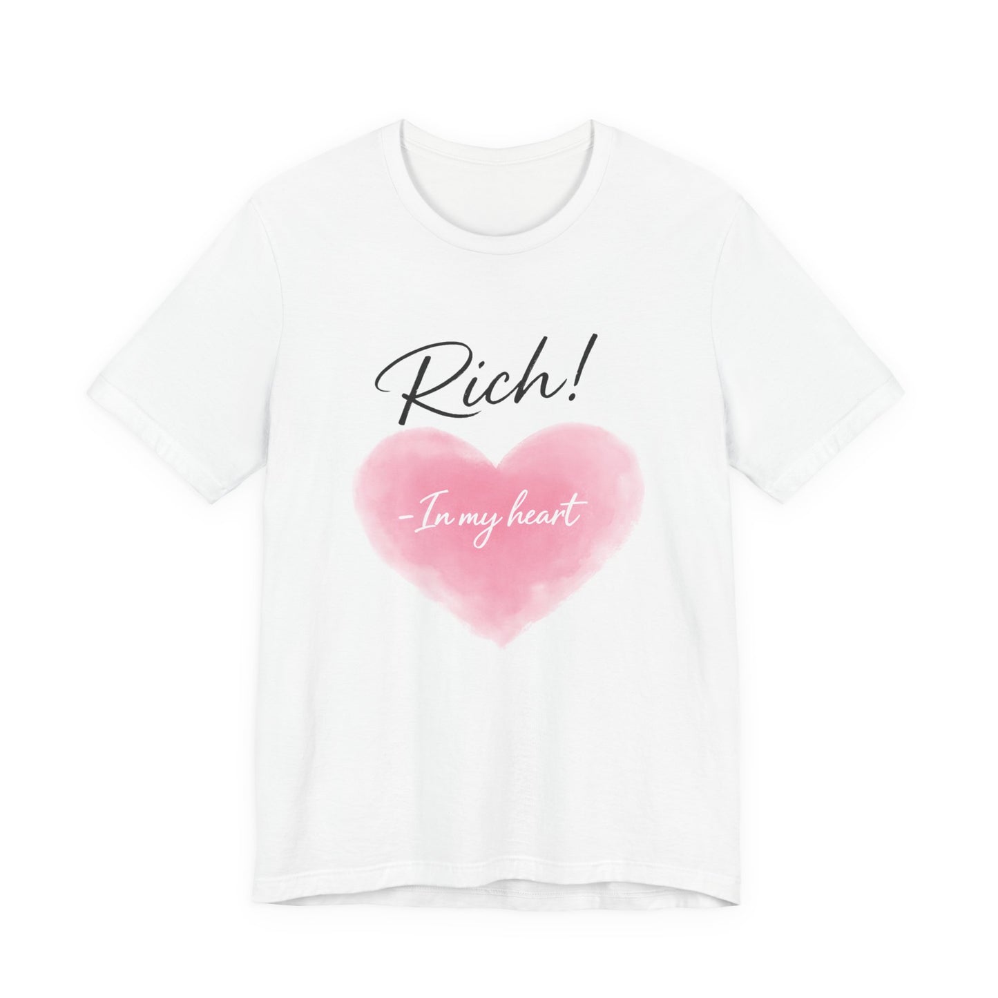 Rich! In My Heart Tee