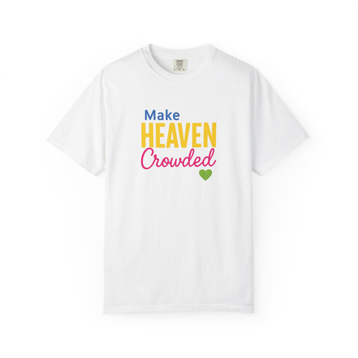 Make Heaven Crowded Tee