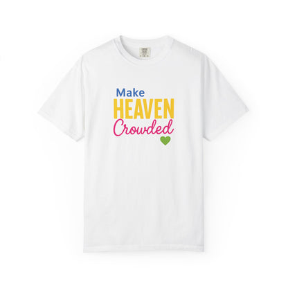 Make Heaven Crowded Tee