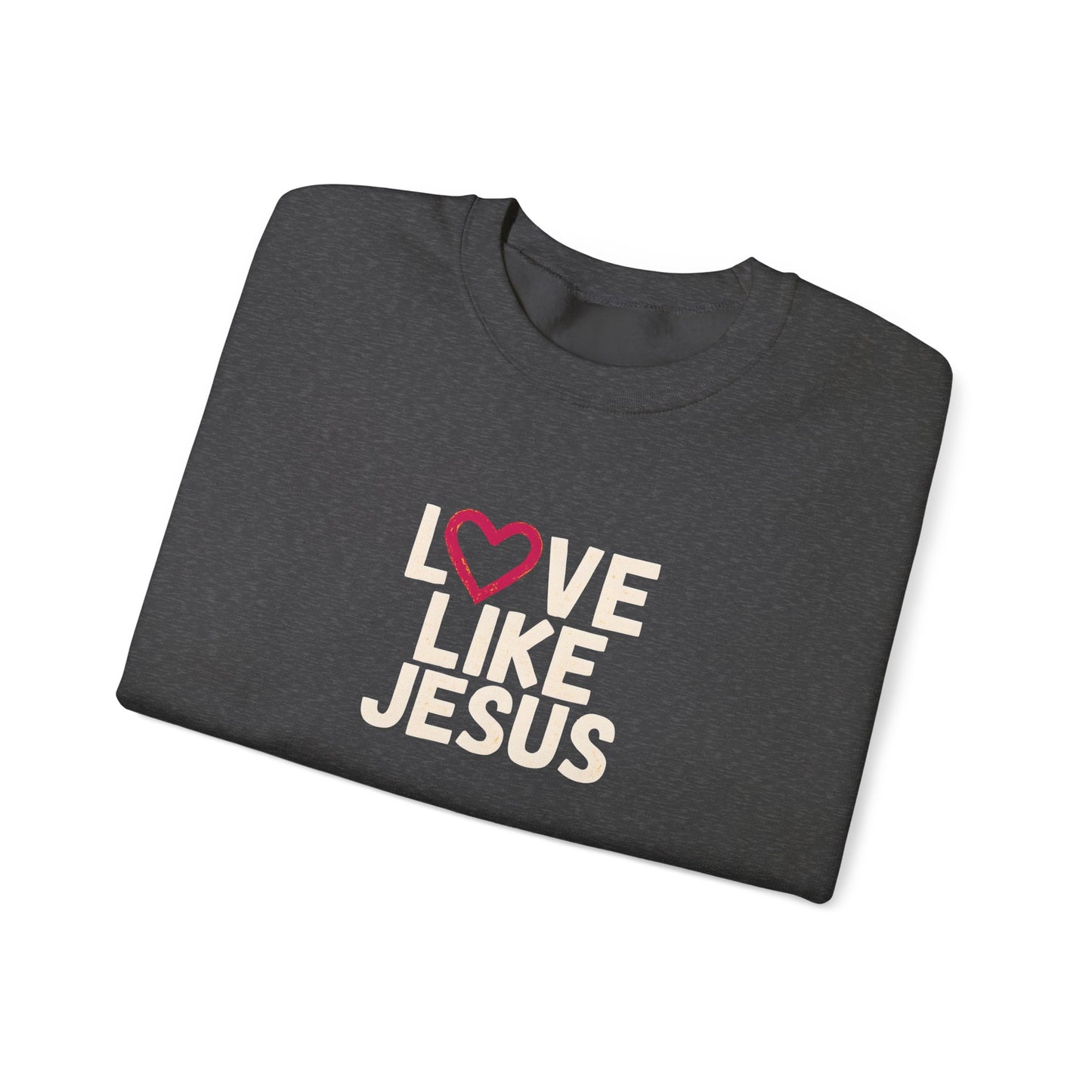 Love Like Jesus Sweatshirt